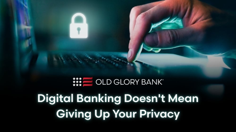 With Old Glory Bank, Digital Banking Doesn't Mean Giving Up Your Privacy 